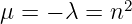μ = − λ =  n2   
