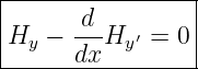 |----------------|
|     -d-        |
|Hy − dx Hy ′ = 0|
------------------
