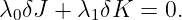 λ δJ + λ  δK =  0.
 0       1
