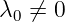λ0 ⁄=  0  