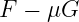 F − μG  