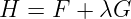 H  = F +  λG  