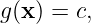 g(x ) = c,

