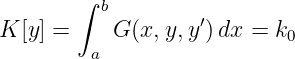         ∫ b
K [y] =    G (x,y,y ′)dx =  k0
         a
