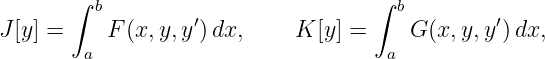        ∫  b                         ∫  b
J [y] =    F (x, y,y′)dx,     K [y ] =    G(x, y,y′) dx,
         a                           a
