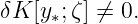 δK [y∗;ζ] ⁄= 0.
