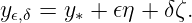 y𝜖,δ = y ∗ + 𝜖η + δζ.
