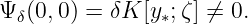 Ψδ(0,0) = δK [y∗;ζ] ⁄= 0.
