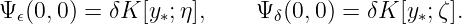 Ψ 𝜖(0,0) = δK [y∗;η],    Ψ δ(0, 0) = δK [y∗;ζ ].
