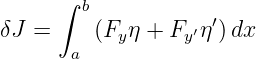       ∫
        b            ′
δJ  =    (Fy η + Fy′η )dx
       a
