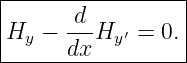 |----------------|
|     -d-        |
Hy  − dx Hy ′ = 0.
------------------
