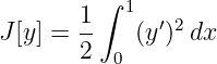          ∫ 1
J[y] = 1-   (y′)2 dx
       2  0
