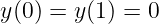 y(0) = y(1) = 0
