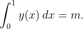 ∫
  1
   y(x) dx = m.
 0
