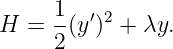      1
H  = --(y′)2 + λy.
     2
