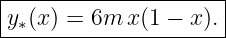 |--------------------|
y ∗(x ) = 6m x(1 − x).|
----------------------
