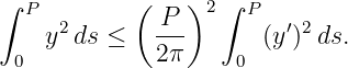 ∫           (    )  ∫
   P  2       P-- 2   P  ′ 2
    y  ds ≤   2π       (y ) ds.
  0                  0
