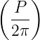 (    )
  -P-
  2π