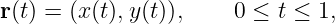 r(t) = (x(t),y(t)),     0 ≤ t ≤ 1,
