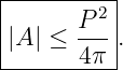 |---------|
|      P 2|
||A | ≤ ---|.
-------4π--
