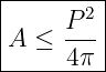 |------2-|
|A ≤  P--|
------4π--
