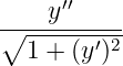       ′′
∘---y-------
   1 + (y′)2