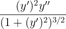      ′2  ′′
---(y-)y-----
(1 + (y′)2)3∕2