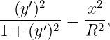   (y′)2     x2
------′2-=  --2,
1 + (y )    R
