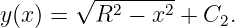         √--------
y(x ) =  R2  − x2 + C2.
