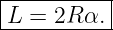 |----------|
|L = 2R α. |
-----------
