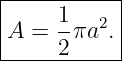 |----1-----|
A  = --πa2.|
-----2------
