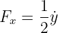      1
Fx = --˙y
     2
