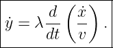|--------(--)--|
|      d   ˙x   |
y˙=  λ--   -- .|
------dt---v----

