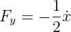 Fy = − 1x˙
       2
