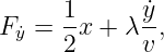       1      ˙y
F ˙y = -x + λ -,
      2      v
