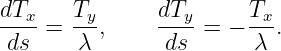 dTx    Ty      dTy      Tx
---- = ---,    ---- = − ---.
 ds     λ       ds       λ
