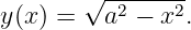 y(x ) = √a2-−-x2.

