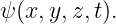 ψ(x, y,z,t).
