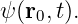 ψ(r0,t).
