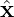 ˆx
