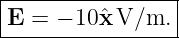 ------------------
|                |
-E-=-−-10xˆV/m.---
