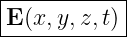 |-----------|
E-(x,y,z,t)--
