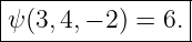 |----------------|
|ψ (3, 4,− 2 ) = 6.
-----------------
