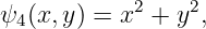ψ (x,y) = x2 + y2,
 4
