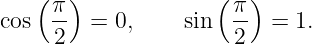    (  )             (  )
cos  π- =  0,    sin  π- =  1.
     2                2
