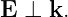 E  ⊥ k.
