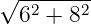 √ -------
62 + 82