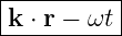|----------|
|k ⋅ r − ωt|
-----------
