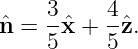 ˆn =  3ˆx + 4-ˆz.
     5    5
