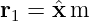 r  = ˆx m
 1
